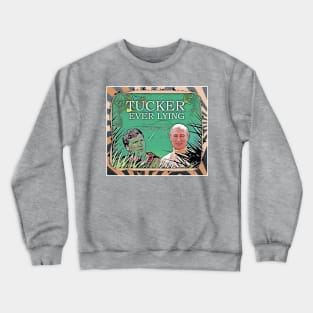 Tucker Ever Lying Crewneck Sweatshirt